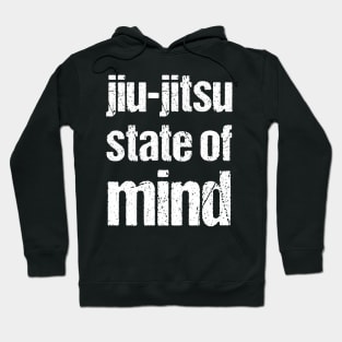 Jiu-jitsu state of mind - bjj Hoodie